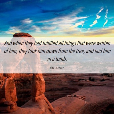 Picture 06 - Acts 13:29 ASV - And when they had fulfilled all things that were - Bible Verse Picture