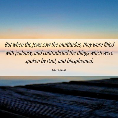 Picture 06 - Acts 13:45 ASV - But when the Jews saw the multitudes, they were - Bible Verse Picture