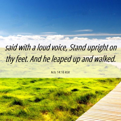 Picture 06 - Acts 14:10 ASV - said with a loud voice, Stand upright on thy - Bible Verse Picture