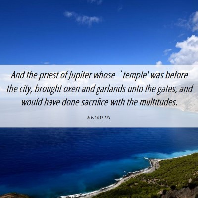 Picture 06 - Acts 14:13 ASV - And the priest of Jupiter whose `temple' was - Bible Verse Picture