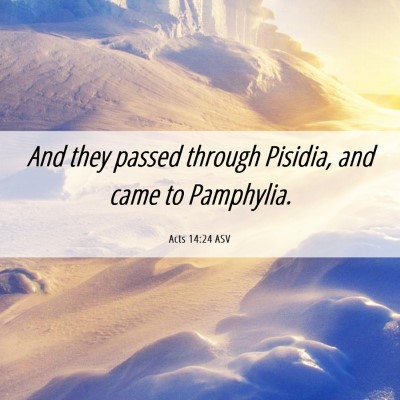 Picture 06 - Acts 14:24 ASV - And they passed through Pisidia, and came to - Bible Verse Picture