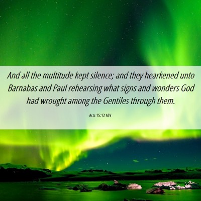 Picture 06 - Acts 15:12 ASV - And all the multitude kept silence; and they - Bible Verse Picture