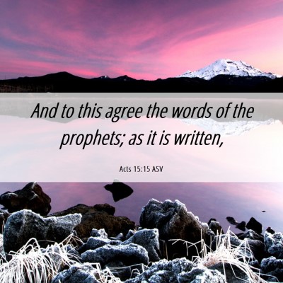 Picture 06 - Acts 15:15 ASV - And to this agree the words of the prophets; as - Bible Verse Picture