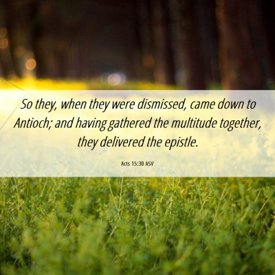 Picture 06 - Acts 15:30 ASV - So they, when they were dismissed, came down to - Bible Verse Picture