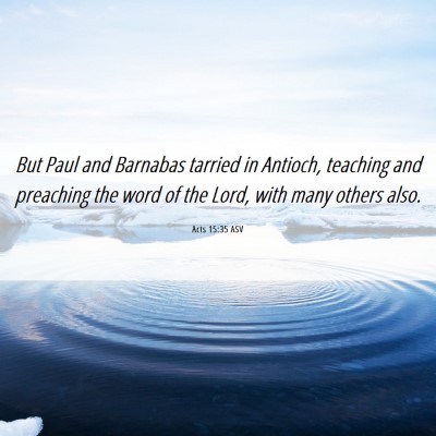 Picture 06 - Acts 15:35 ASV - But Paul and Barnabas tarried in Antioch, - Bible Verse Picture