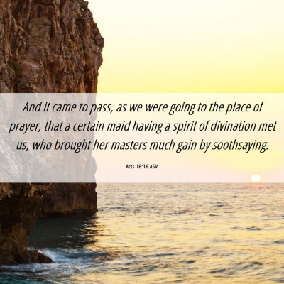 Picture 06 - Acts 16:16 ASV - And it came to pass, as we were going to the - Bible Verse Picture
