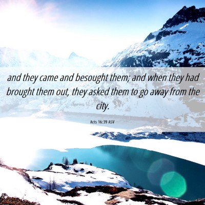 Picture 06 - Acts 16:39 ASV - and they came and besought them; and when they - Bible Verse Picture