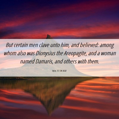 Picture 06 - Acts 17:34 ASV - But certain men clave unto him, and believed: - Bible Verse Picture