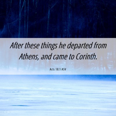Picture 06 - Acts 18:1 ASV - After these things he departed from Athens, and - Bible Verse Picture