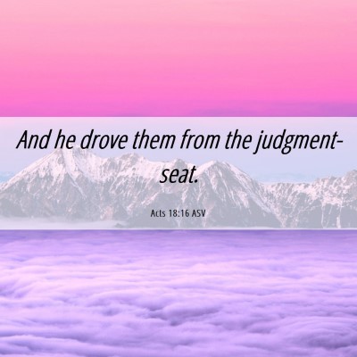 Picture 06 - Acts 18:16 ASV - And he drove them from the - Bible Verse Picture