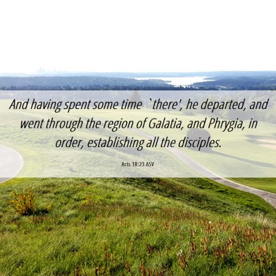 Picture 06 - Acts 18:23 ASV - And having spent some time `there', he departed, - Bible Verse Picture