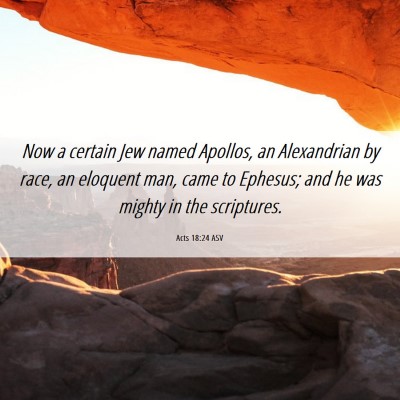 Picture 06 - Acts 18:24 ASV - Now a certain Jew named Apollos, an Alexandrian - Bible Verse Picture