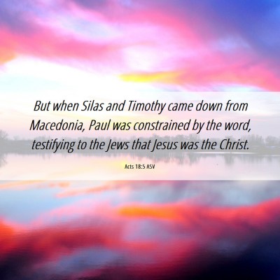 Picture 06 - Acts 18:5 ASV - But when Silas and Timothy came down from - Bible Verse Picture