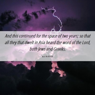 Picture 06 - Acts 19:10 ASV - And this continued for the space of two years; so - Bible Verse Picture