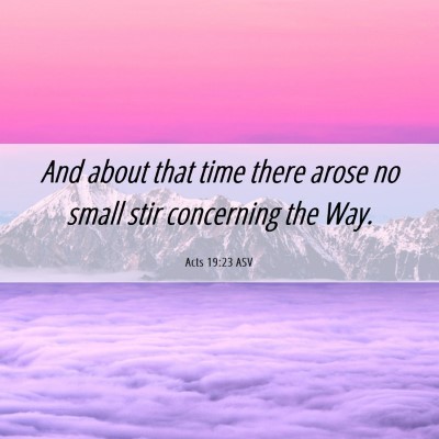 Picture 06 - Acts 19:23 ASV - And about that time there arose no small stir - Bible Verse Picture