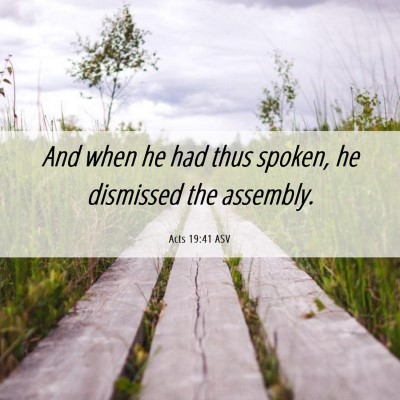 Picture 06 - Acts 19:41 ASV - And when he had thus spoken, he dismissed the - Bible Verse Picture