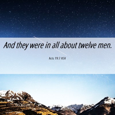 Picture 06 - Acts 19:7 ASV - And they were in all about twelve - Bible Verse Picture