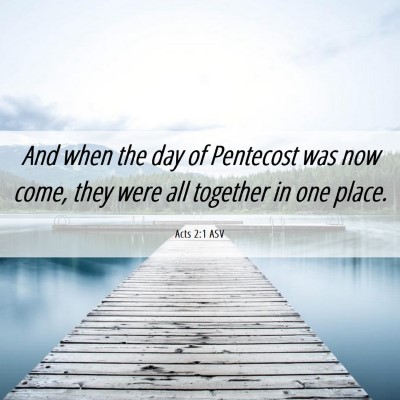 Picture 06 - Acts 2:1 ASV - And when the day of Pentecost was now come, they - Bible Verse Picture