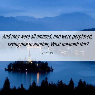 Picture 06 - Acts 2:12 ASV - And they were all amazed, and were perplexed, - Bible Verse Picture
