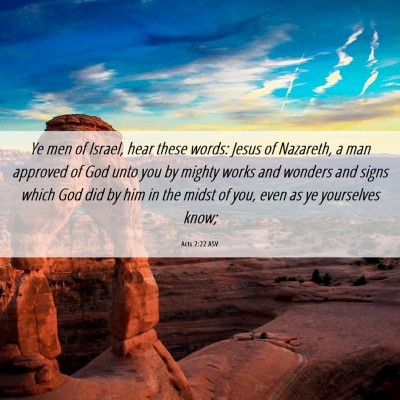 Picture 06 - Acts 2:22 ASV - Ye men of Israel, hear these words: Jesus of - Bible Verse Picture