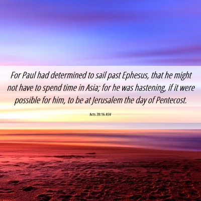 Picture 06 - Acts 20:16 ASV - For Paul had determined to sail past Ephesus, - Bible Verse Picture