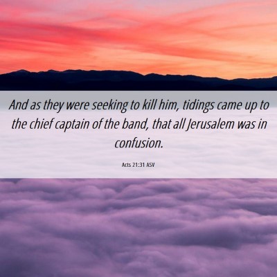 Picture 06 - Acts 21:31 ASV - And as they were seeking to kill him, tidings - Bible Verse Picture