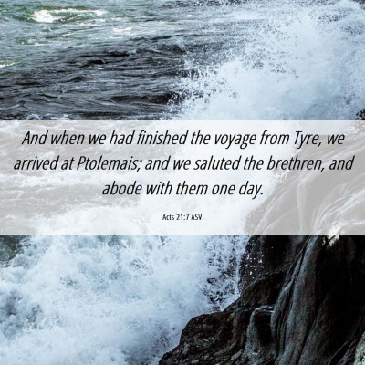 Picture 06 - Acts 21:7 ASV - And when we had finished the voyage from Tyre, we - Bible Verse Picture