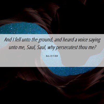 Picture 06 - Acts 22:7 ASV - And I fell unto the ground, and heard a voice - Bible Verse Picture
