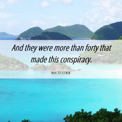 Picture 06 - Acts 23:13 ASV - And they were more than forty that made this - Bible Verse Picture