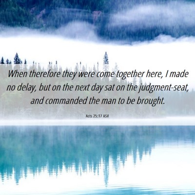 Picture 06 - Acts 25:17 ASV - When therefore they were come together here, I - Bible Verse Picture