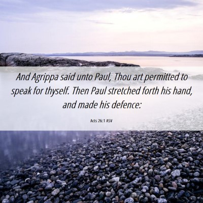 Picture 06 - Acts 26:1 ASV - And Agrippa said unto Paul, Thou art permitted to - Bible Verse Picture