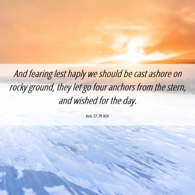 Picture 06 - Acts 27:29 ASV - And fearing lest haply we should be cast ashore - Bible Verse Picture