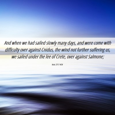 Picture 06 - Acts 27:7 ASV - And when we had sailed slowly many days, and were - Bible Verse Picture