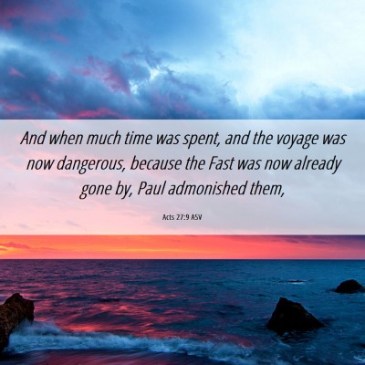 Picture 06 - Acts 27:9 ASV - And when much time was spent, and the voyage was - Bible Verse Picture