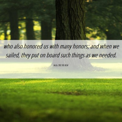 Picture 06 - Acts 28:10 ASV - who also honored us with many honors; and when we - Bible Verse Picture
