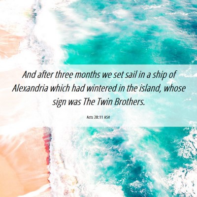 Picture 06 - Acts 28:11 ASV - And after three months we set sail in a ship of - Bible Verse Picture