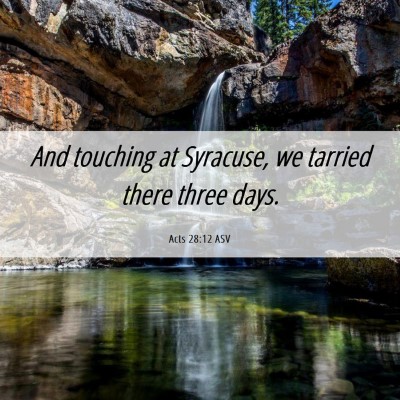 Picture 06 - Acts 28:12 ASV - And touching at Syracuse, we tarried there three - Bible Verse Picture
