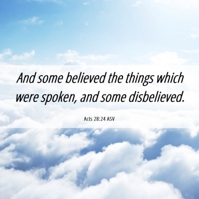 Picture 06 - Acts 28:24 ASV - And some believed the things which were spoken, - Bible Verse Picture