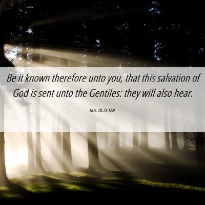 Picture 06 - Acts 28:28 ASV - Be it known therefore unto you, that this - Bible Verse Picture