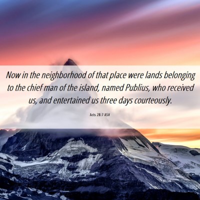 Picture 06 - Acts 28:7 ASV - Now in the neighborhood of that place were lands - Bible Verse Picture