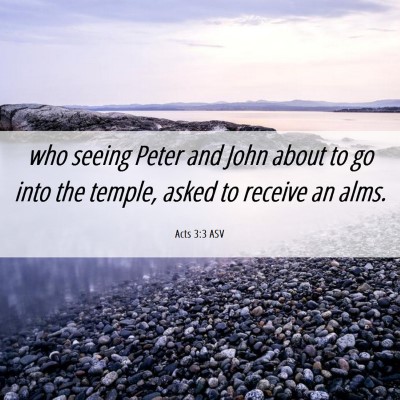 Picture 06 - Acts 3:3 ASV - who seeing Peter and John about to go into the - Bible Verse Picture