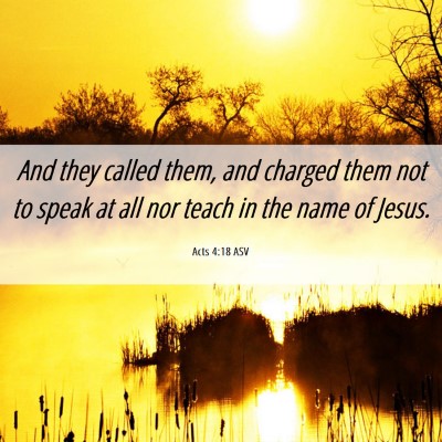 Picture 06 - Acts 4:18 ASV - And they called them, and charged them not to - Bible Verse Picture