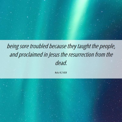 Picture 06 - Acts 4:2 ASV - being sore troubled because they taught the - Bible Verse Picture