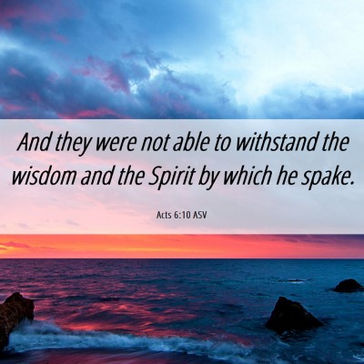 Picture 06 - Acts 6:10 ASV - And they were not able to withstand the wisdom - Bible Verse Picture