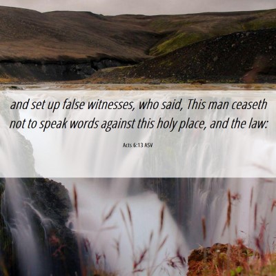 Picture 06 - Acts 6:13 ASV - and set up false witnesses, who said, This man - Bible Verse Picture