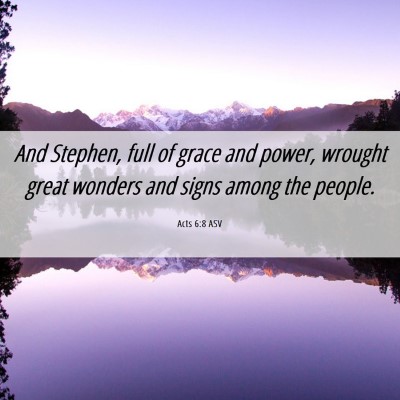 Picture 06 - Acts 6:8 ASV - And Stephen, full of grace and power, wrought - Bible Verse Picture