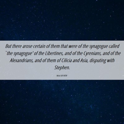Picture 06 - Acts 6:9 ASV - But there arose certain of them that were of the - Bible Verse Picture