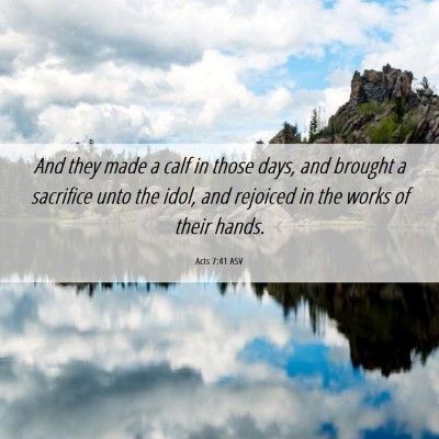 Picture 06 - Acts 7:41 ASV - And they made a calf in those days, and brought a - Bible Verse Picture