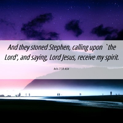 Picture 06 - Acts 7:59 ASV - And they stoned Stephen, calling upon `the Lord', - Bible Verse Picture