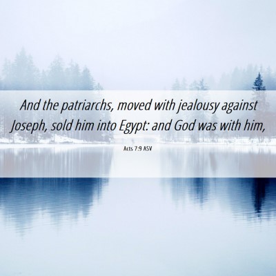 Picture 06 - Acts 7:9 ASV - And the patriarchs, moved with jealousy against - Bible Verse Picture